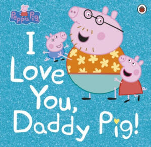 Peppa Pig: I Love You, Daddy Pig - 2878618482