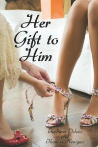 Her Gift to Him: An Lgbt, First Time, Feminization, New Adult, Transgender, Short-Read Romance - 2861911388