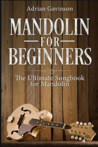Mandolin For Beginners: The Ultimate Songbook for Mandolin - 2867129367