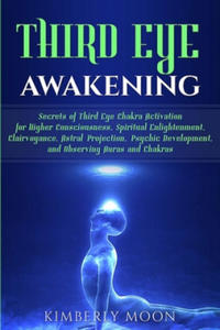 Third Eye Awakening: Secrets of Third Eye Chakra Activation for Higher Consciousness, Spiritual Enlightenment, Clairvoyance, Astral Project - 2877756479