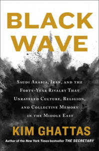 Black Wave: Saudi Arabia, Iran, and the Forty-Year Rivalry That Unraveled Culture, Religion, and Collective Memory in the Middle E - 2867588892