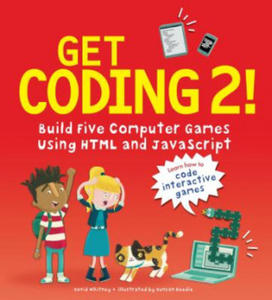 Get Coding 2! Build Five Computer Games Using HTML and JavaScript - 2873610987