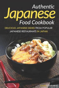 Authentic Japanese Food Cookbook: Delicious Japanese Dishes from Popular Japanese Restaurants in Japan - 2861984182