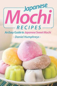 Japanese Mochi Recipes: An Easy Guide to Japanese Sweet Mochi - 2861979472