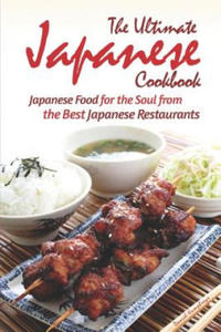 The Ultimate Japanese Cookbook: Japanese Food for the Soul from the Best Japanese Restaurants - 2878287915