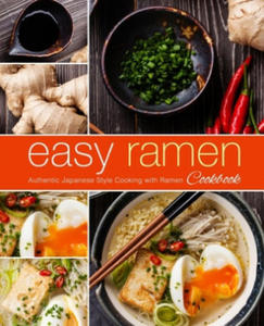 Easy Ramen Cookbook: Authentic Japanese Style Cooking with Ramen (2nd Edition) - 2878623424