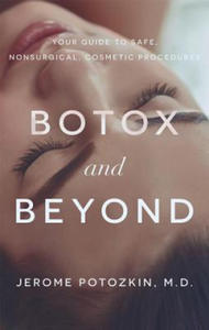 Botox and Beyond: Your Guide to Safe, Nonsurgical, Cosmetic Procedures - 2866662071