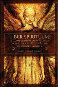 Liber Spirituum: A Compendium of Writings on Angels and Other Spirits in Modern Magick - 2866534788