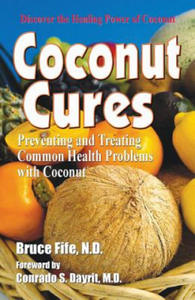 Coconut Cures: Preventing and Treating Common Health Problems with Coconut - 2866668496