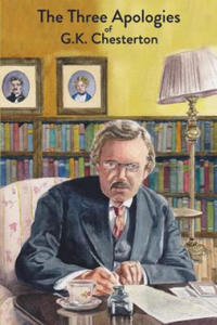 The Three Apologies of G.K. Chesterton: Heretics, Orthodoxy & The Everlasting Man - 2861929850