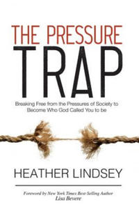 The Pressure Trap: Breaking Free from the Pressures of Society to Become Who God Called You to Be - 2862149676