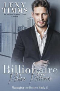 Billionaire Makes Millions: Billionaire Workplace Steamy Romance - 2877965412