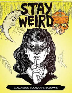 Stay Weird Coloring Book of Shadows: Women in Black Magic Theme, Power of Spells Relaxation Coloring Book for Adults - 2861923896