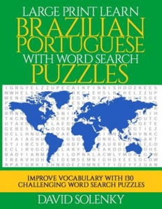 Large Print Learn Brazilian Portuguese with Word Search Puzzles: Learn Brazilian Portuguese Language Vocabulary with Challenging Easy to Read Word Fin - 2877870384