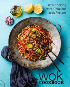 Wok Cookbook: Wok Cooking with Delicious Wok Recipes - 2866265026
