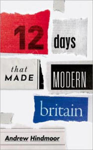 Twelve Days that Made Modern Britain - 2861896507