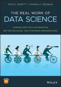 Real Work of Data Science - Turning Data into Information, Better Decisions, and Stronger Organizations - 2867757289