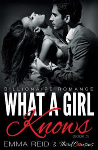 What A Girl Knows (Billionaire Romance) (Book 3) ((An Alpha Billionaire Romance)) (Volume 3) - 2875674527