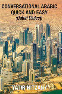 Conversational Arabic Quick and Easy: Qatari Dialect: Gulf Arabic, Qatari Gulf Dialect, Travel to Doha Qatar - 2861906772