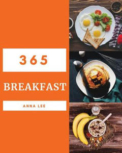 Breakfast 365: Enjoy 365 Days with Amazing Breakfast Recipes in Your Own Breakfast Cookbook! [book 1] - 2862149302