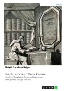 Czech Franciscan Book Culture. Libraries of Franciscans, Conventual Franciscans, and Capuchins through centuries - 2870496907