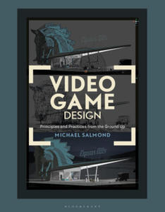 Video Game Design: Principles and Practices from the Ground Up - 2877875547