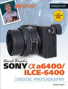 David Busch's Sony A6400/ILCE-6400 Guide to Digital Photography - 2866518291