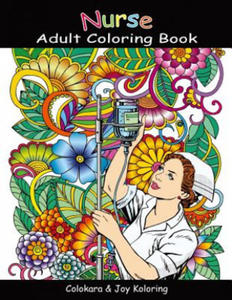 Nurse Adult Coloring Book: Amazing Inspiring Words, Humorous, Peaceful Mind of Nurse and Doctor Coloring Pages for Adult to Get Stress Relieving - 2862034598