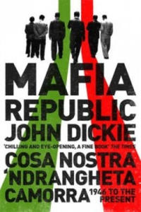 Mafia Republic: Italy's Criminal Curse. Cosa Nostra, 'Ndrangheta and Camorra from 1946 to the Present - 2878779924