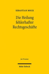 Die Heilung fehlerhafter Rechtsgeschafte - 2878794313