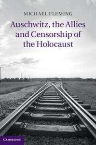 Auschwitz, the Allies and Censorship of the Holocaust - 2867136398