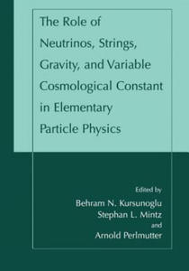 The Role of Neutrinos, Strings, Gravity, and Variable Cosmological Constant in Elementary Particle Physics - 2876332487