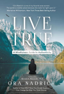 Live True: A Mindfulness Guide to Authenticity - 2867114988