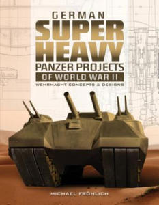 German Superheavy Panzer Projects of World War II: Wehrmacht Concepts and Designs - 2878295003