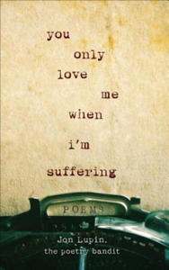 You Only Love Me When I'm Suffering - 2867093459