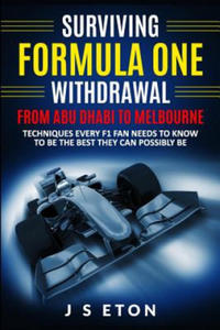 Surviving Formula One Withdrawal from Abu Dhabi to Melbourne: Techniques Every F1 Fan Needs to Know to Be the Best They Can Possibly Be - 2861917903