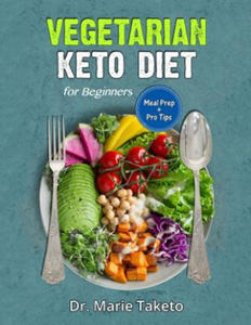 Vegetarian Keto Diet for Beginners: The Complete Ketogenic Bible for Weight Loss as a Vegetarian (Includes Meal Prep and Intermittent Fasting Tips) - 2862015871