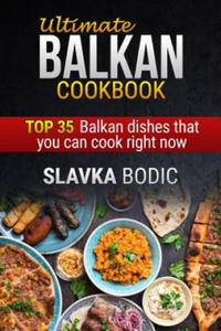 Ultimate Balkan Cookbook: Top 35 Balkan Dishes That You Can Cook Right Now - 2861884356