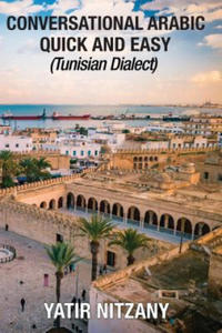 Conversational Arabic Quick and Easy: Tunisian Arabic Dialect, Tunisia, Tunis, Travel to Tunisia, Tunisia Travel Guide - 2861993821