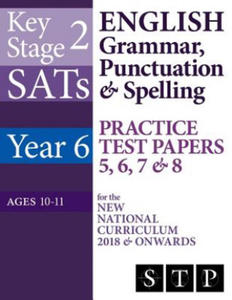KS2 SATs English Grammar, Punctuation & Spelling Practice Test Papers 5, 6, 7 & 8 for the New National Curriculum 2018 & Onwards (Year 6: Ages 10-11) - 2865546249
