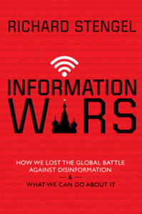 Information Wars: How We Lost the Global Battle Against Disinformation and What We Can Do about It - 2873481464