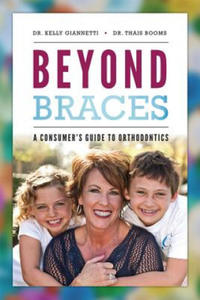 Beyond Braces: A Consumer's Guide to Orthodontics - 2871600082