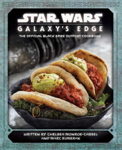 Star Wars: Galaxy's Edge: The Official Black Spire Outpost Cookbook - 2861863979