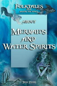 Mermaids and Water Spirits: Folktales from around the world (Bedtime Stories, Fairy Tales for Kids ages 6-12) - 2877047648