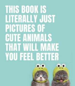 This Book Is Literally Just Pictures of Cute Animals That Will Make You Feel Better - 2878312706