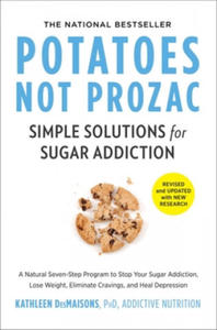 Potatoes Not Prozac: Revised and Updated: Simple Solutions for Sugar Addiction - 2872520836