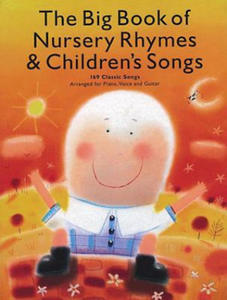 The Big Book of Nursery Rhymes & Children's Songs: 169 Classic Songs Arranged for Piano, Voice and Guitar - 2877859320