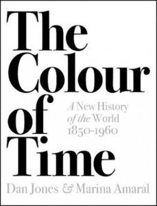 Colour of Time: A New History of the World, 1850-1960 - 2861942672