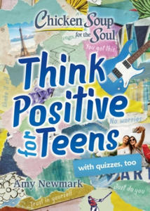 Chicken Soup for the Soul: Think Positive for Teens - 2878781144