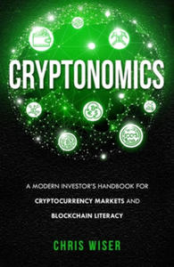 Cryptonomics: A Modern Investors Guide to Cryptocurrency Markets and Blockchain Literacy - 2867099594